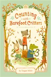 Book cover of Counting with Barefoot Critters by Teagan White