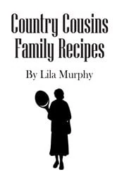 Book cover of Country Cousins Family Recipes by Lila Murphy