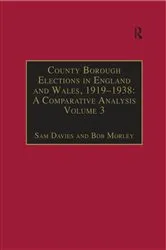 Book cover of County Borough Elections in England and Wales, 1919–1938: A Comparative Analysis by Sam Davies
