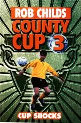 Book cover of County Cup (3): Cup Shocks by Rob Childs