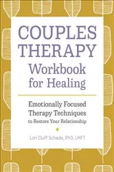 Book cover of Couples Therapy Workbook for Healing by Lori Cluff Schade