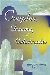 Book cover of Couples, Trauma, and Catastrophes by Barbara Jo Brothers