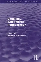Book cover of Coupling... What Makes Permanence? (Psychology Revivals) by Barbara Jo Brothers