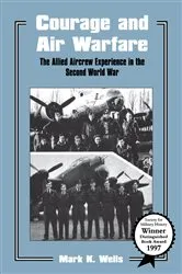 Book cover of Courage and Air Warfare by Mark K. Wells