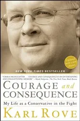 Book cover of Courage and Consequence by Karl Rove
