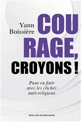 Book cover of Courage, croyons ! by Yann Boissière