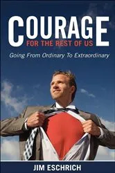 Book cover of Courage for the Rest of Us by Jim Eschrich