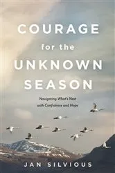 Book cover of Courage for the Unknown Season by Jan Silvious