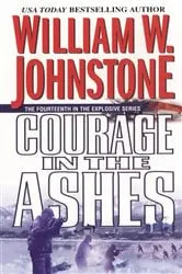 Book cover of Courage in the Ashes by William W. Johnstone