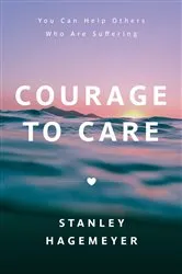 Book cover of Courage to Care by Stanley  Warren Hagemeyer