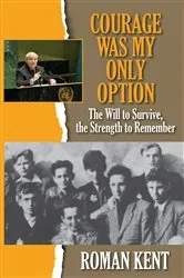 Book cover of Courage was My Only Option by Roman Kent