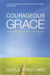 Book cover of Courageous Grace by Gayle Haggard
