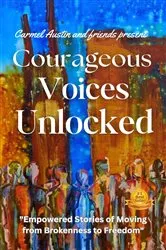 Book cover of Courageous Voices Unlocked by Carmel Austin