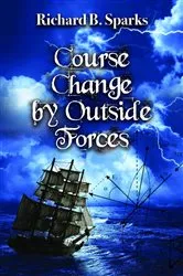 Book cover of Course Change by Outside Forces by Richard B. Sparks