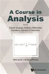 Book cover of Course In Analysis, A - Vol. Iv: Fourier Analysis, Ordinary Differential Equations, Calculus Of Variations by Niels Jacob