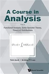 Book cover of Course In Analysis, A - Vol V: Functional Analysis, Some Operator Theory, Theory Of Distributions by Niels Jacob