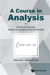Book cover of Course In Analysis, A - Volume I: Introductory Calculus, Analysis Of Functions Of One Real Variable by Unknown