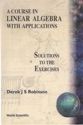 Book cover of Course In Linear Algebra With Applications: Solutions To The Exercises by Derek J S Robinson