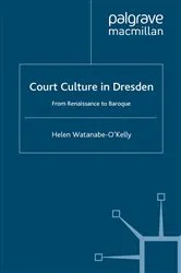 Book cover of Court Culture in Dresden by H. Watanabe-O'Kelly