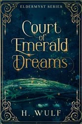 Book cover of Court of Emerald Dreams by H. Wulf