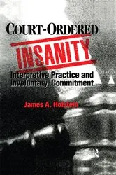 Book cover of Court-Ordered Insanity by James A. Holstein