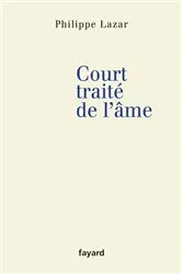 Book cover of Court traité de l'âme by Philippe Lazar