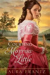 Book cover of Courting Morrow Little by Laura Frantz