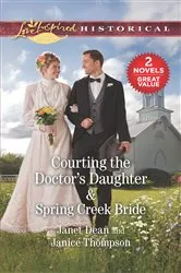 Book cover of Courting the Doctor's Daughter & Spring Creek Bride by Unknown