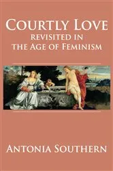 Book cover of Courtly Love Revisited in the Age of Feminism by Antonia Southern