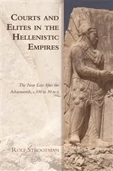 Book cover of Courts and Elites in the Hellenistic Empires by Rolf Strootman