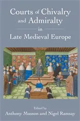 Book cover of Courts of Chivalry and Admiralty in Late Medieval Europe by Anthony Musson