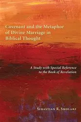 Book cover of Covenant and the Metaphor of Divine Marriage in Biblical Thought by Sebastian R. Smolarz