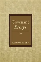 Book cover of Covenant Essays: Two by T. Hoogsteen