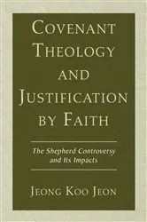 Book cover of Covenant Theology and Justification by Faith by Unknown