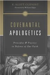 Book cover of Covenantal Apologetics by K. Scott Oliphint