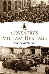 Book cover of Coventry's Military Heritage by David McGrory