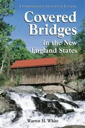 Book cover of Covered Bridges in the New England States by Warren H. White