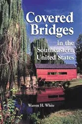 Book cover of Covered Bridges in the Southeastern United States by Warren H. White
