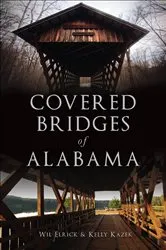 Book cover of Covered Bridges of Alabama by Wil Elrick