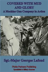 Book cover of Covered With Mud And Glory: A Machine Gun Company In Action (