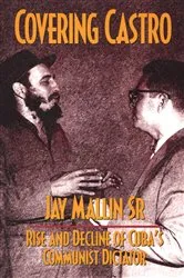Book cover of Covering Castro by Jay Mallin
