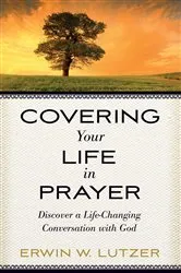 Book cover of Covering Your Life in Prayer by Erwin W. Lutzer