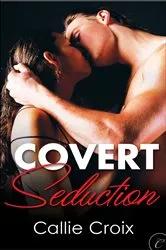 Book cover of Covert Seduction by Callie Croix
