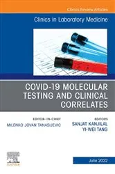 Book cover of Covid-19 Molecular Testing and Clinical Correlates, An Issue of the Clinics in Laboratory Medicine, E-Book by Kanjilal MD, MPH, Sanjat