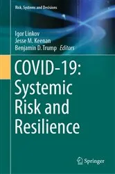 Book cover of COVID-19: Systemic Risk and Resilience by Igor Linkov
