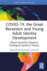 Book cover of COVID-19, the Great Recession and Young Adult Identity Development by Bronwyn Nichols Lodato