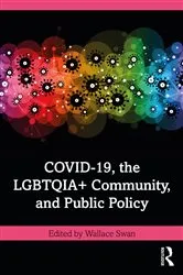 Book cover of COVID-19, the LGBTQIA+ Community, and Public Policy by Wallace Swan