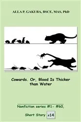 Book cover of Cowards. Or, Blood Is Thicker than Water. by Alla P. Gakuba