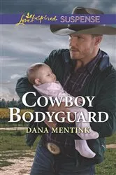 Book cover of Cowboy Bodyguard by Dana Mentink