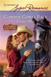 Book cover of Cowboy Comes Back by Jeannie Watt